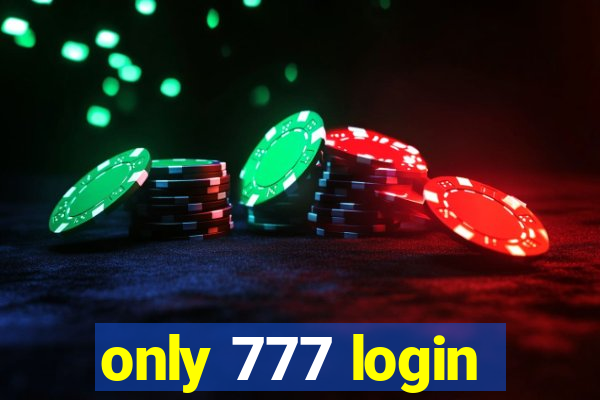 only 777 login